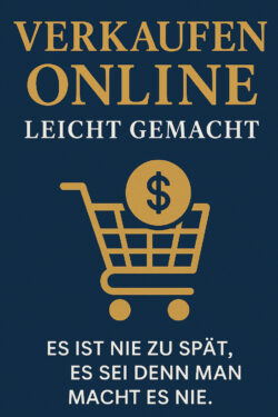 LESEPROBE!!Online Verkaufen leicht gemacht: Es ist nie zu spät, es sein denn man macht es nie!